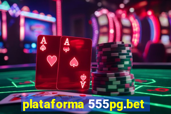 plataforma 555pg.bet